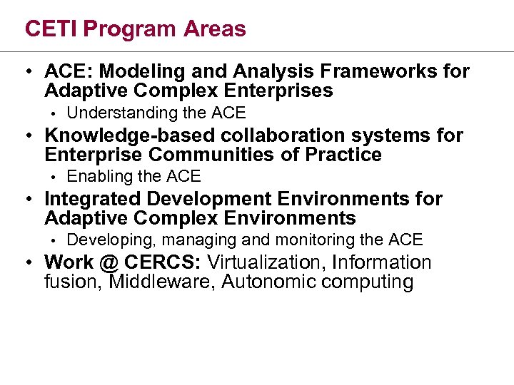 CETI Program Areas • ACE: Modeling and Analysis Frameworks for Adaptive Complex Enterprises •