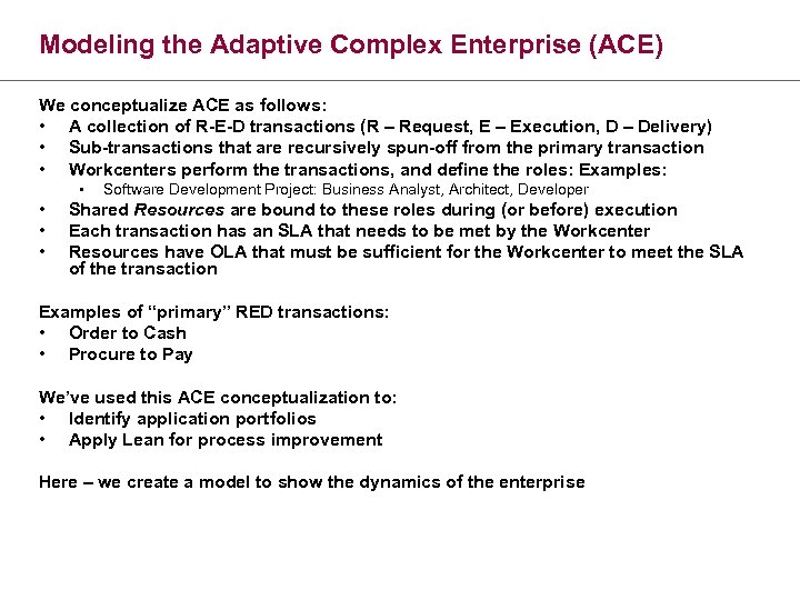 Modeling the Adaptive Complex Enterprise (ACE) We conceptualize ACE as follows: • A collection