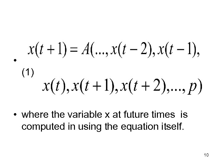 • (1) • where the variable x at future times is computed in