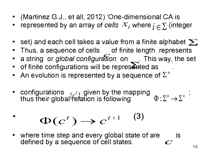  • (Martinez G. J. , et all, 2012) ‘One-dimensional CA is • represented