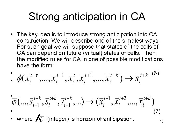 Strong anticipation in CA • The key idea is to introduce strong anticipation into