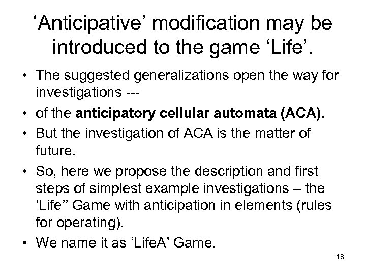 ‘Anticipative’ modification may be introduced to the game ‘Life’. • The suggested generalizations open
