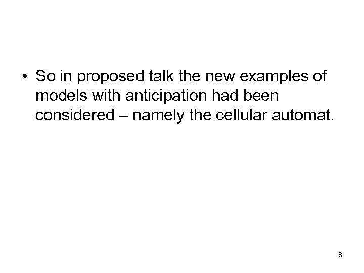  • So in proposed talk the new examples of models with anticipation had
