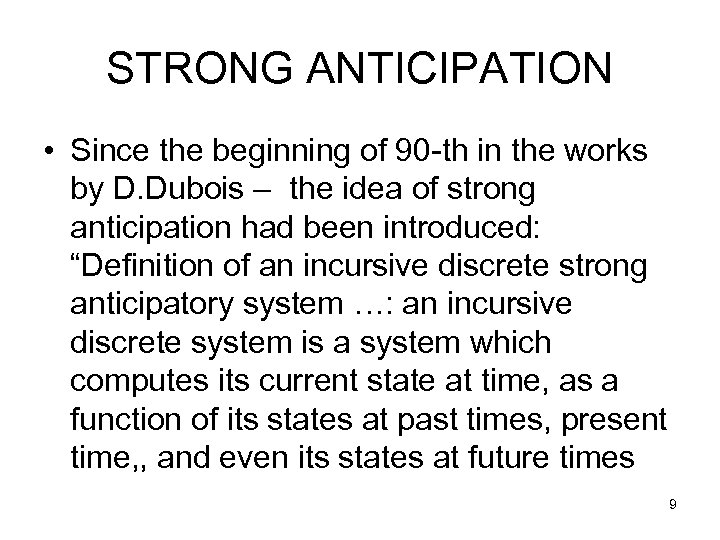 STRONG ANTICIPATION • Since the beginning of 90 -th in the works by D.