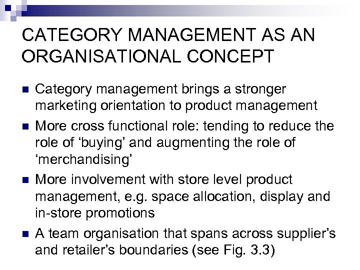 CATEGORY MANAGEMENT AS AN ORGANISATIONAL CONCEPT n n Category management brings a stronger marketing