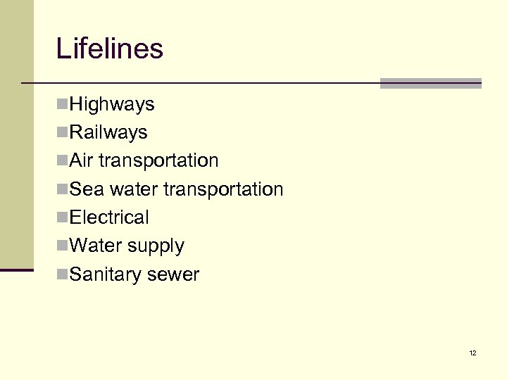 Lifelines n. Highways n. Railways n. Air transportation n. Sea water transportation n. Electrical