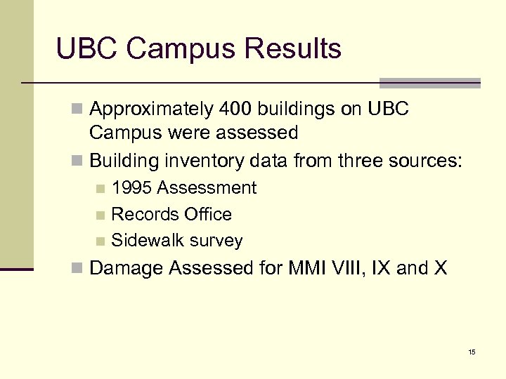 UBC Campus Results n Approximately 400 buildings on UBC Campus were assessed n Building
