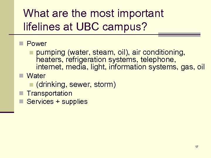 What are the most important lifelines at UBC campus? n Power n pumping (water,