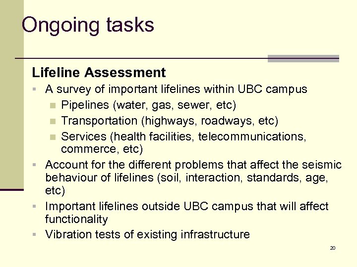 Ongoing tasks Lifeline Assessment § A survey of important lifelines within UBC campus Pipelines