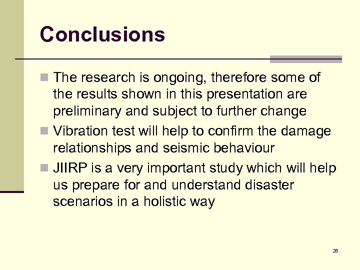 Conclusions n The research is ongoing, therefore some of the results shown in this