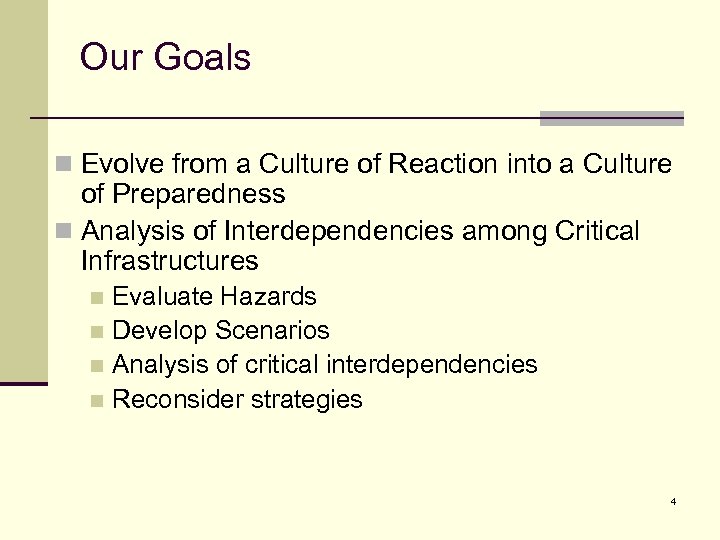 Our Goals n Evolve from a Culture of Reaction into a Culture of Preparedness