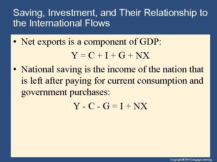 Saving, Investment, and Their Relationship to the International Flows • Net exports is a