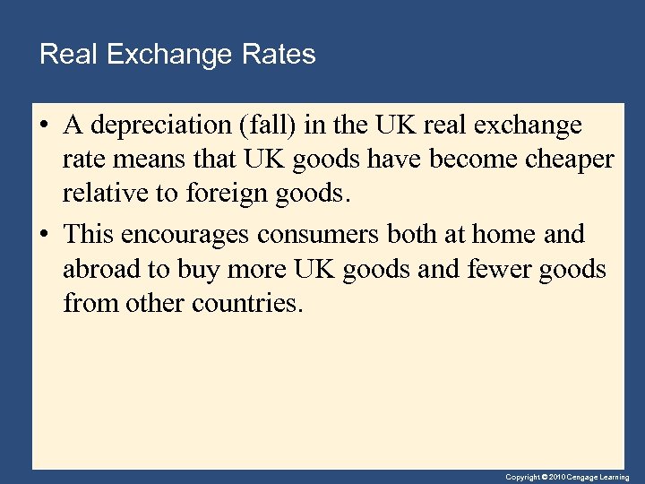 Real Exchange Rates • A depreciation (fall) in the UK real exchange rate means