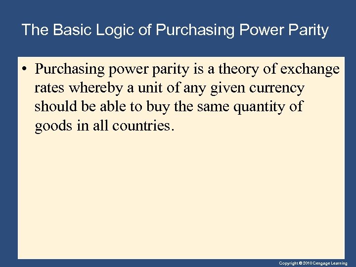 The Basic Logic of Purchasing Power Parity • Purchasing power parity is a theory