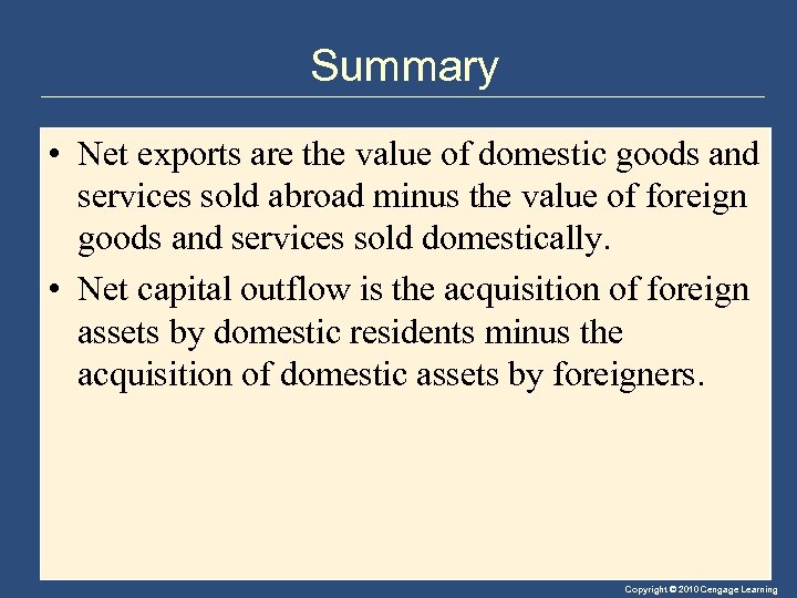 Summary • Net exports are the value of domestic goods and services sold abroad