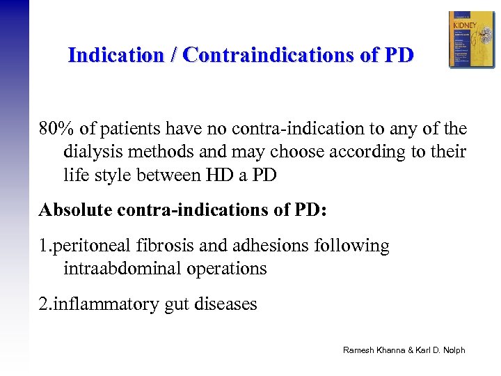 Indication / Contraindications of PD 80% of patients have no contra-indication to any of