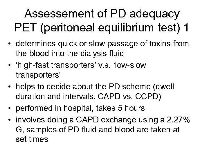 Assessement of PD adequacy PET (peritoneal equilibrium test) 1 • determines quick or slow