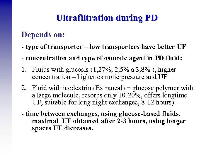 Ultrafiltration during PD Depends on: - type of transporter – low transporters have better