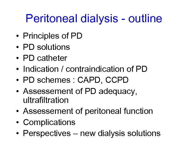Peritoneal dialysis - outline • • • Principles of PD PD solutions PD catheter