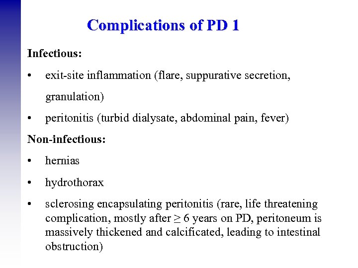Complications of PD 1 Infectious: • exit-site inflammation (flare, suppurative secretion, granulation) • peritonitis