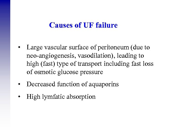 Causes of UF failure • Large vascular surface of peritoneum (due to neo-angiogenesis, vasodilation),