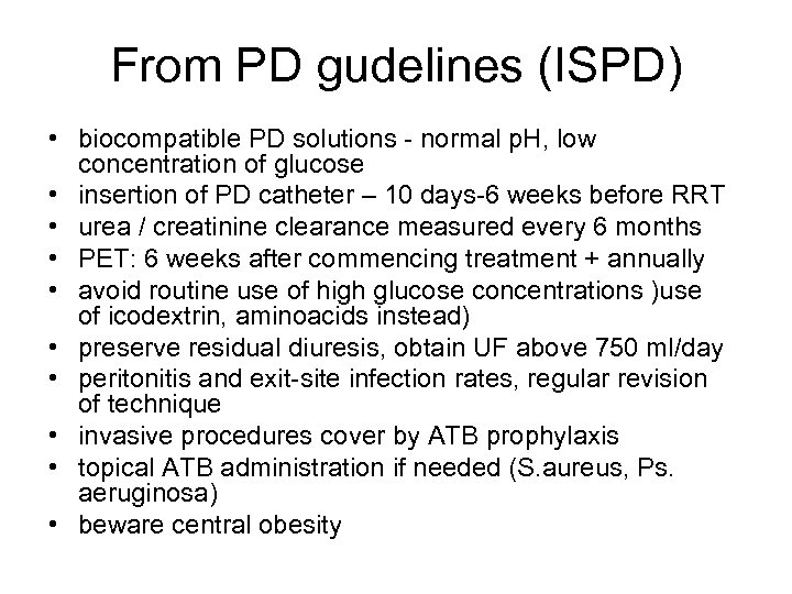 From PD gudelines (ISPD) • biocompatible PD solutions - normal p. H, low concentration