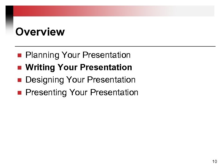 Overview n n Planning Your Presentation Writing Your Presentation Designing Your Presentation Presenting Your