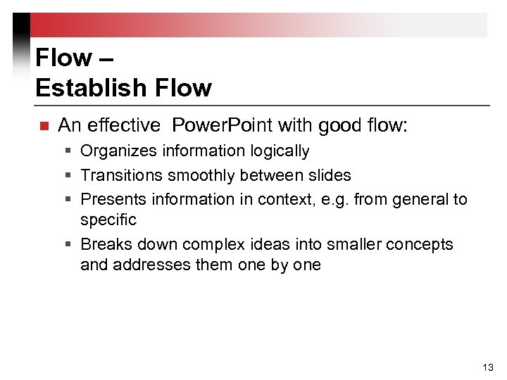 Flow – Establish Flow n An effective Power. Point with good flow: § Organizes