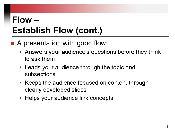 Flow – Establish Flow (cont. ) n A presentation with good flow: § Answers