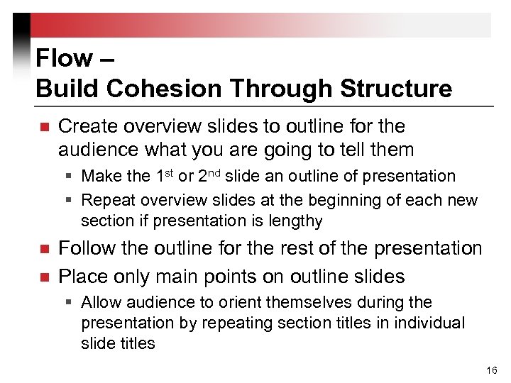 Flow – Build Cohesion Through Structure n Create overview slides to outline for the