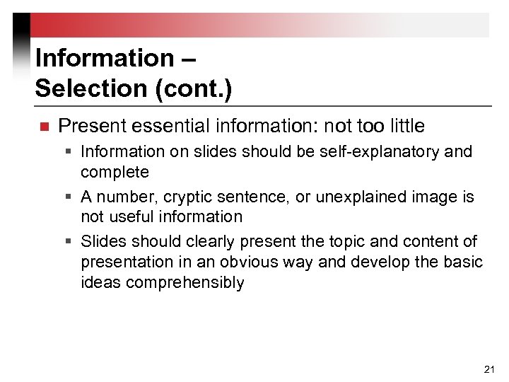 Information – Selection (cont. ) n Present essential information: not too little § Information