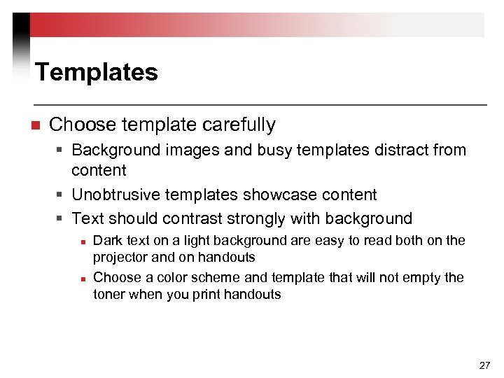 Templates n Choose template carefully § Background images and busy templates distract from content