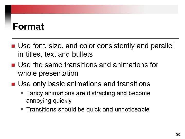 Format n n n Use font, size, and color consistently and parallel in titles,