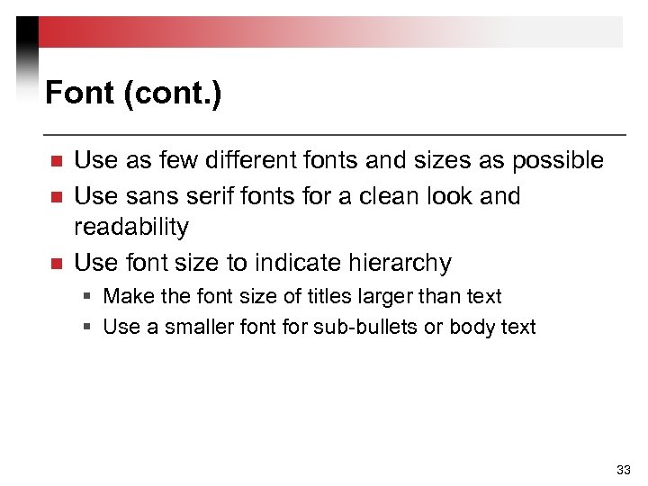 Font (cont. ) n n n Use as few different fonts and sizes as