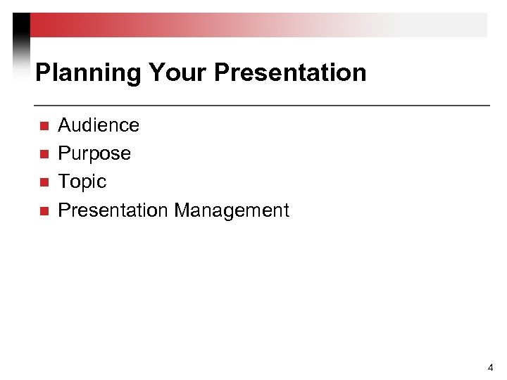 Planning Your Presentation n n Audience Purpose Topic Presentation Management 4 