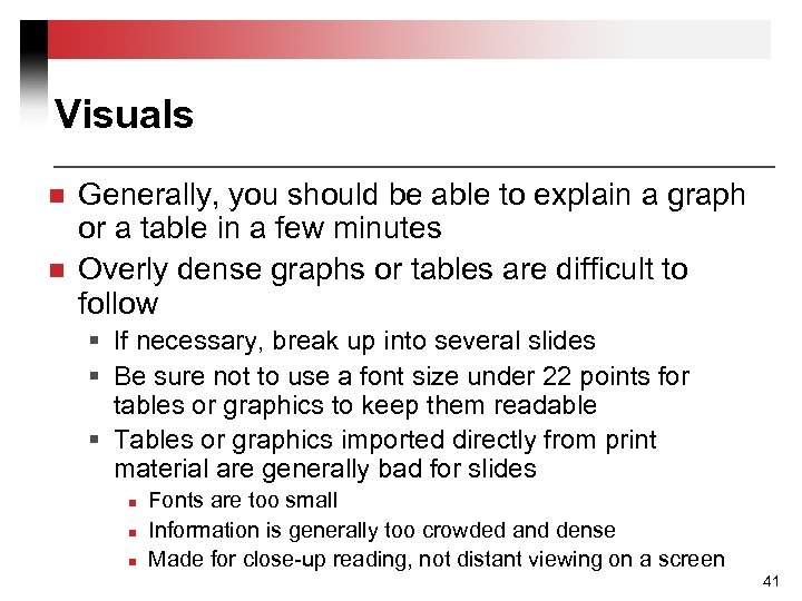 Visuals n n Generally, you should be able to explain a graph or a