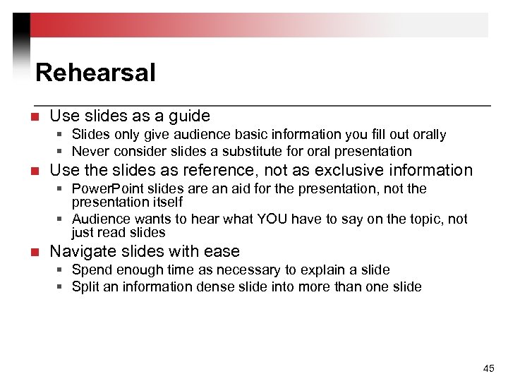 Rehearsal n Use slides as a guide § Slides only give audience basic information