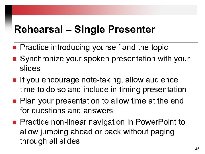 Rehearsal – Single Presenter n n n Practice introducing yourself and the topic Synchronize