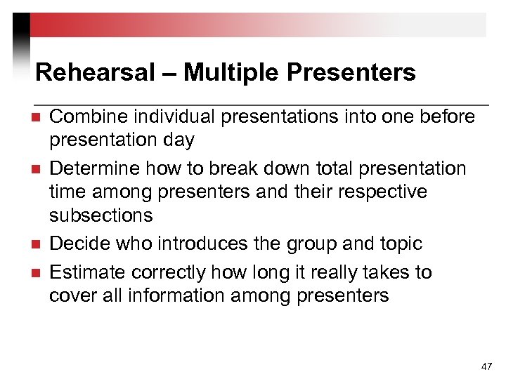 Rehearsal – Multiple Presenters n n Combine individual presentations into one before presentation day