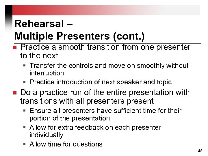 Rehearsal – Multiple Presenters (cont. ) n Practice a smooth transition from one presenter