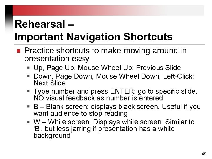 Rehearsal – Important Navigation Shortcuts n Practice shortcuts to make moving around in presentation