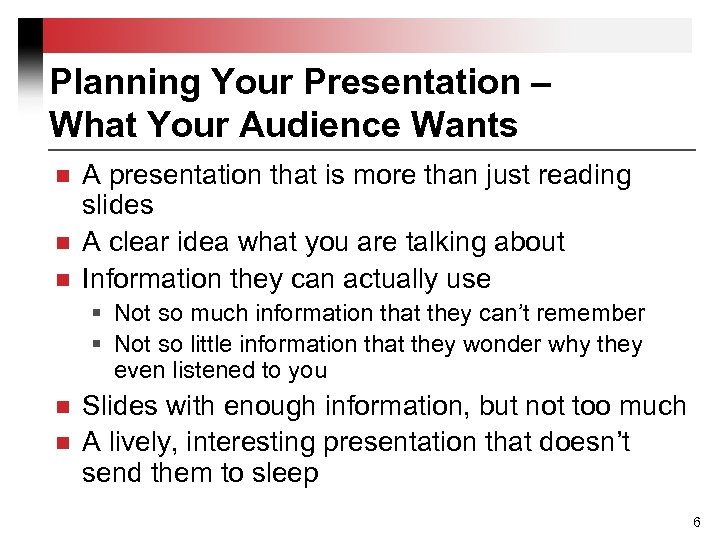 Planning Your Presentation – What Your Audience Wants n n n A presentation that