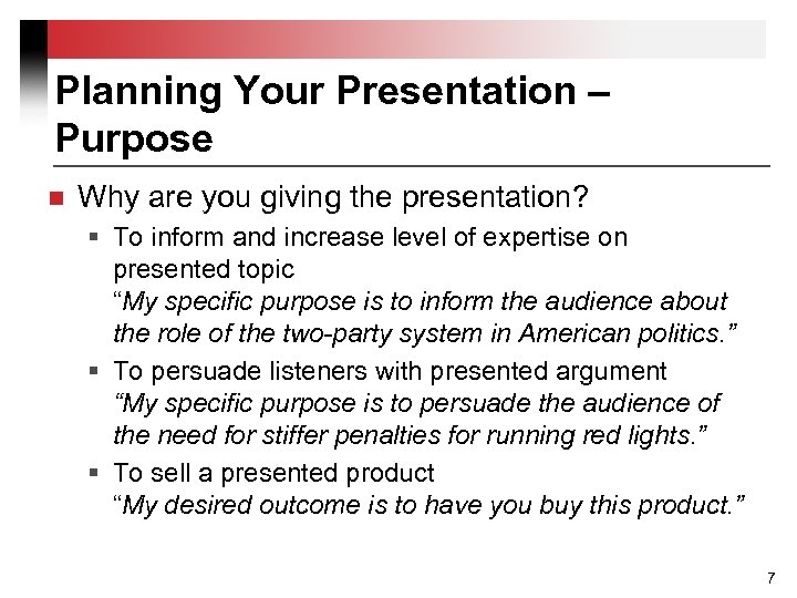 Planning Your Presentation – Purpose n Why are you giving the presentation? § To