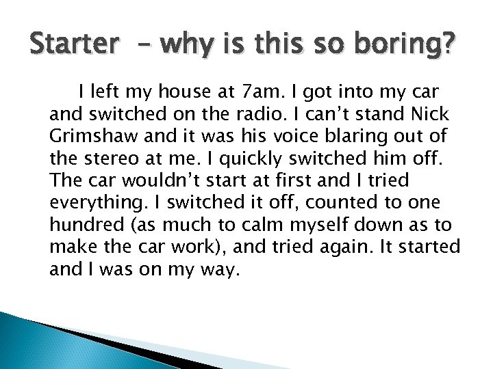 Starter – why is this so boring? I left my house at 7 am.