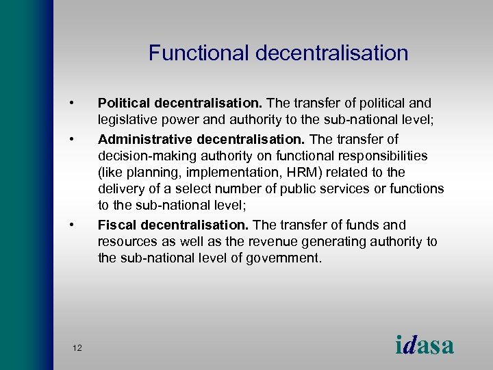 Functional decentralisation • • • 12 Political decentralisation. The transfer of political and legislative