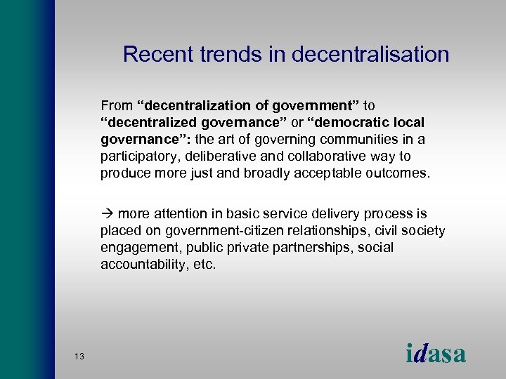 Recent trends in decentralisation From “decentralization of government” to “decentralized governance” or “democratic local