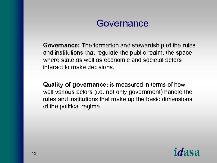 Governance: The formation and stewardship of the rules and institutions that regulate the public