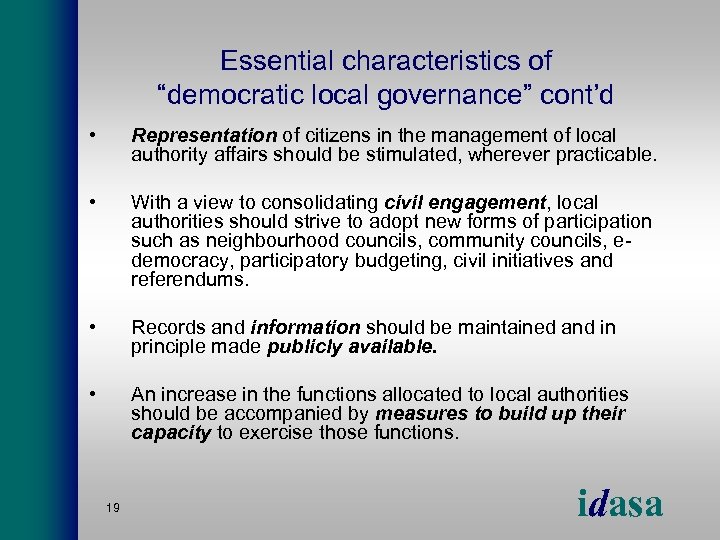Essential characteristics of “democratic local governance” cont’d • Representation of citizens in the management