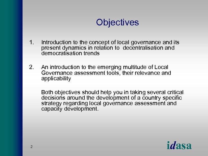 Objectives 1. Introduction to the concept of local governance and its present dynamics in