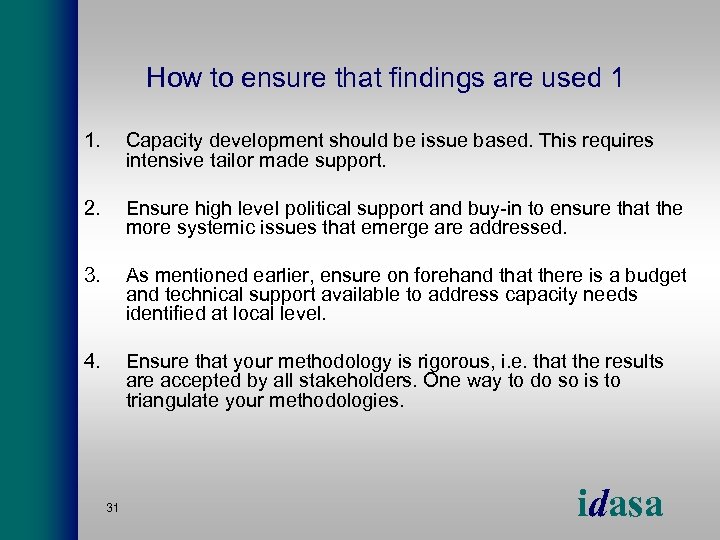 How to ensure that findings are used 1 1. Capacity development should be issue